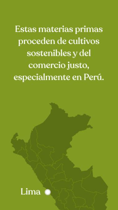Estas materias primas proceden de cultivos sostenibles y del comercio justo, especialmente en Perú.