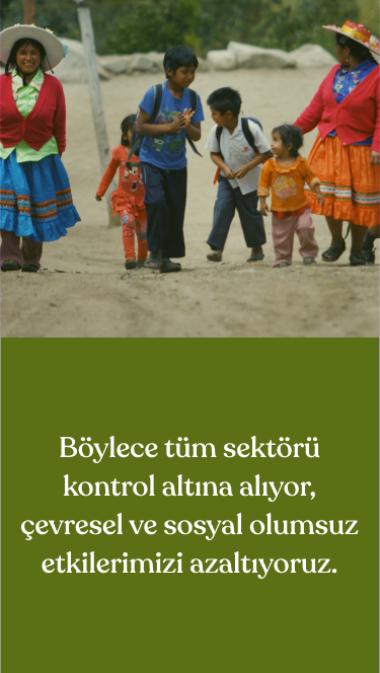 Böylece tüm sektörü kontrol altına alıyor, çevresel ve sosyal olumsuz etkilerimizi azaltıyoruz.
