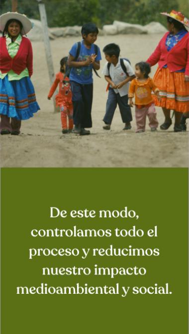 De este modo, controlamos todo el proceso y reducimos nuestro impacto medioambiental y social.